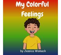 My Colorful Feelings: A Gentle Guide to Naming and Sharing Emotions