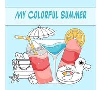 My Colorful Summer: Easy & Happy Coloring for All!: A joyful summer coloring book! Simple and bright pictures - perfect for toddlers and the whole family to enjoy.