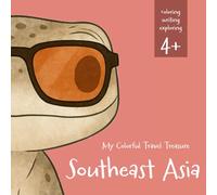 My Colorful Travel Treasure - Southeast Asia: Color, Write, and Explore on My Journey: Travel Activities for Kids Age 4 and Up