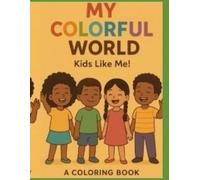 MY COLORFUL WORLD: Kids Like Me