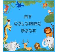 My Coloring Book: Animals Coloring Book, Color the animal kingdom, maintaining a fun and educational tone
