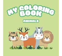 My Coloring Book: Happy Sweet Animals Easy Coloring Book for Kids Toddlers Children 120 Pages