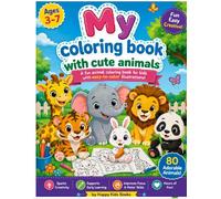 My coloring book with cute animals: 80 simple and cute coloring pages for kids aged 3 to 7 featuring wild, farm, forest, and sea animals.