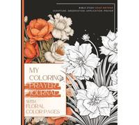 My Coloring Prayer Journal with Floral Color Pages: Bible Study SOAP Method ( Scripture, Observation, Application, Prayer)