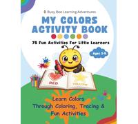 My Colors Activity Book: 75 Fun Learning Activities For Little Learners Ages 2-5: Coloring, Tracing, Sorting, Matching, Counting & Color Recognition Activities