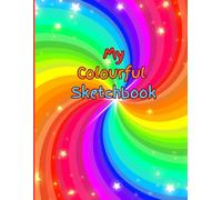 My colourful sketchbook: Kids large sketchbook with 72 quality white with rainbow paint style boarder ideal for drawing, colouring, sketching and more