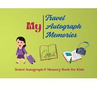 My Colourful Travel Autograph Book: A Fun & Magical Keepsake for Collecting Autographs, Messages & Memories on Family Adventures - Beautifully Designed Interior Colour Pages in an 8.25 × 6-Inch Format