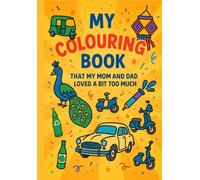 MY COLOURING BOOK: THAT MY PARENTS LOVED A BIT TOO MUCH