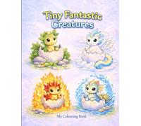 My Colouring Book: Tiny Fantastic Creatures