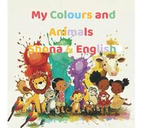 My Colours and Animals Shona & English: A fun bilingual picture book of colours and animals for kids ages 0-8