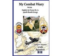 My Combat Diary With Eighth Air Force B-17s 390th Bomb Group - [Version Originale] Andrew Anzanos (Auteur)