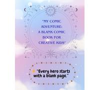 MY COMIC ADVENTURE: A BLANK BOOK FOR CREATIVE KIDS: Journal for Writing, Notes, and Everyday Use