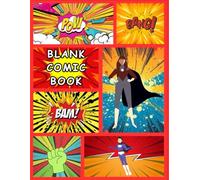 My Comic Book: A Blank Sketchbook for Creative Storytelling: A Blank Comic Book with 108 Pages of Different Comic Strip Templates for Storytelling and Creativity