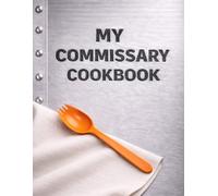 My Commissary Cookbook: A Personal Book for Recipes, Pantry Tracking, and Commissary Orders