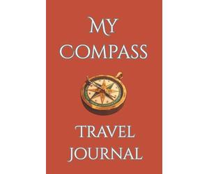 My Compass - Travel Journal: A perfect pocket companion for every step, stop, and story!