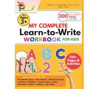 My Complete Learn-to-Write Workbook for Kids: Early Writing Practice with Pen Control, Letter Tracing, Numbers, Lines and More!