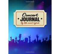 My Concert Journal - Concert Ticket Album and Logbook: Organize the Memories of your Favorite Concerts