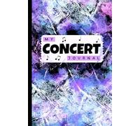 My Concert Journal: Logbook for Collecting Memories from Live Music Events and Ticket Stubs