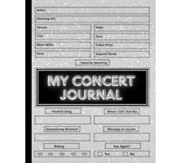 My Concert Journal: Record and track your favorite concerts, events, and live performances - a perfect keepsake for passionate music lovers who want to capture every unforgettable moment.