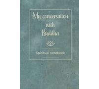 My Conversation with Buddha: Spiritual Notebook | Buddha Journal | Teachings of Buddha | Gift Idea for Finding Meaning in Buddha Words | Dialogue with Buddha to Make Your Life Easier [cream 1]