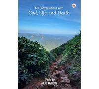 My Conversations with God, Life, and Death (Poems)