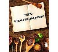 My Cookbook: An Easy Way To Create Your Very Own Recipe Cookbook With Your Favorite Or Created Recipes An 8.5"X11" 125 Writable Pages, Includes An ... Chefs & Cooks, Relatives & Your Friends!