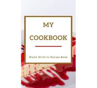 My Cookbook - Blank Write In Recipe Book - Red And Gold - Includes Sections For Ingredients Directions And Prep Time.
