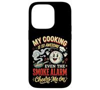 My Cooking is So Awesome Even The Smoke Alarm Cheers Me on Coque pour iPhone 14 Pro