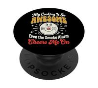 My Cooking is So Awesome Even The Smoke Alarm Cheers Me on PopSockets PopGrip Adhésif