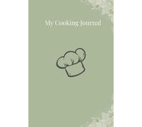 My Cooking Journal: Blank Recipe Book to Write In: 160 Pages with Custom Table of Contents, Kitchen Conversions, and Minimalist Sage Green Floral Design - The Perfect Family Keepsake
