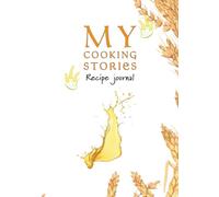 MY COOKING STORIES: journal your recipes in this little blank book for fun and yummy memorable adventures having only 27 pages