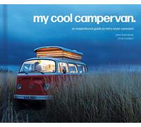 My Cool Campervan: An Inspirational Guide to Retro-style Campervans