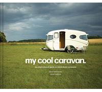 My Cool Caravan: An Inspirational Guide to Retro-Style Caravans