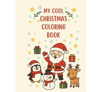 My Cool Christmas Coloring Book: 24 fun and festive designs to color for kids ages 3 and up: Joyful coloring fun with snowmen, reindeer, Santa, and ... - a perfect gift for the holiday season