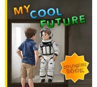 My Cool Future: Educational coloring book with pages and illustrations about professions for Preschool children aged 3 to 6 years old