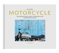 My Cool Motorcycle: An Inspirational Guide to Motorcycles & Biking Culture