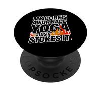 My CORE'S A Furnace Just Stokes IT PopSockets PopGrip Adhésif