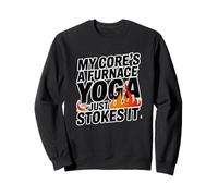 My CORE'S A Furnace Just Stokes IT Sweatshirt