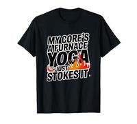 My CORE'S A Furnace Just Stokes IT T-Shirt