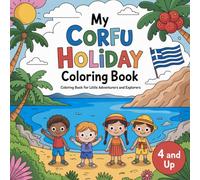 My Corfu Holiday Coloring Book: For little Adventurers and Explorers, 4 and up.