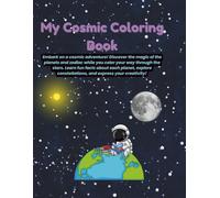 My Cosmic Coloring Book: Embark on a cosmic adventure! Discover the magic of the planets and zodiac while you color your way through the stars. Learn ... constellations, and express your creativity!