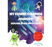 My Cosmic Coloring Journey: Explore Space with Color