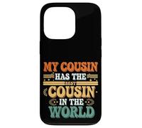 My Cousin Has The Best Cousin In The World |- Coque pour iPhone 13 Pro
