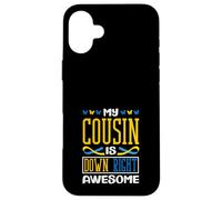 My Cousin is Down Right Awesome Down Syndrome de Down T21 Coque pour iPhone 16 Plus