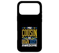 My Cousin is Down Right Awesome Down Syndrome de Down T21 Coque pour iPhone 17 Pro Max