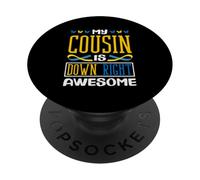 My Cousin is Down Right Awesome Down Syndrome de Down T21 PopSockets PopGrip Adhésif