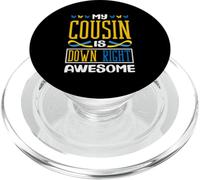 My Cousin is Down Right Awesome Down Syndrome de Down T21 PopSockets PopGrip pour MagSafe