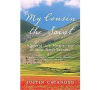My Cousin the Saint Justin Catanoso (Auteur)