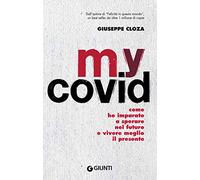My Covid: Come ho imparato a sperare nel futuro e vivere meglio il presente