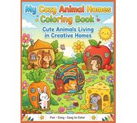 My Cozy Animal Homes Coloring Book: Cute Animals Living in Creative Homes Fun & Easy Coloring Pages for Kids Ages 3-8